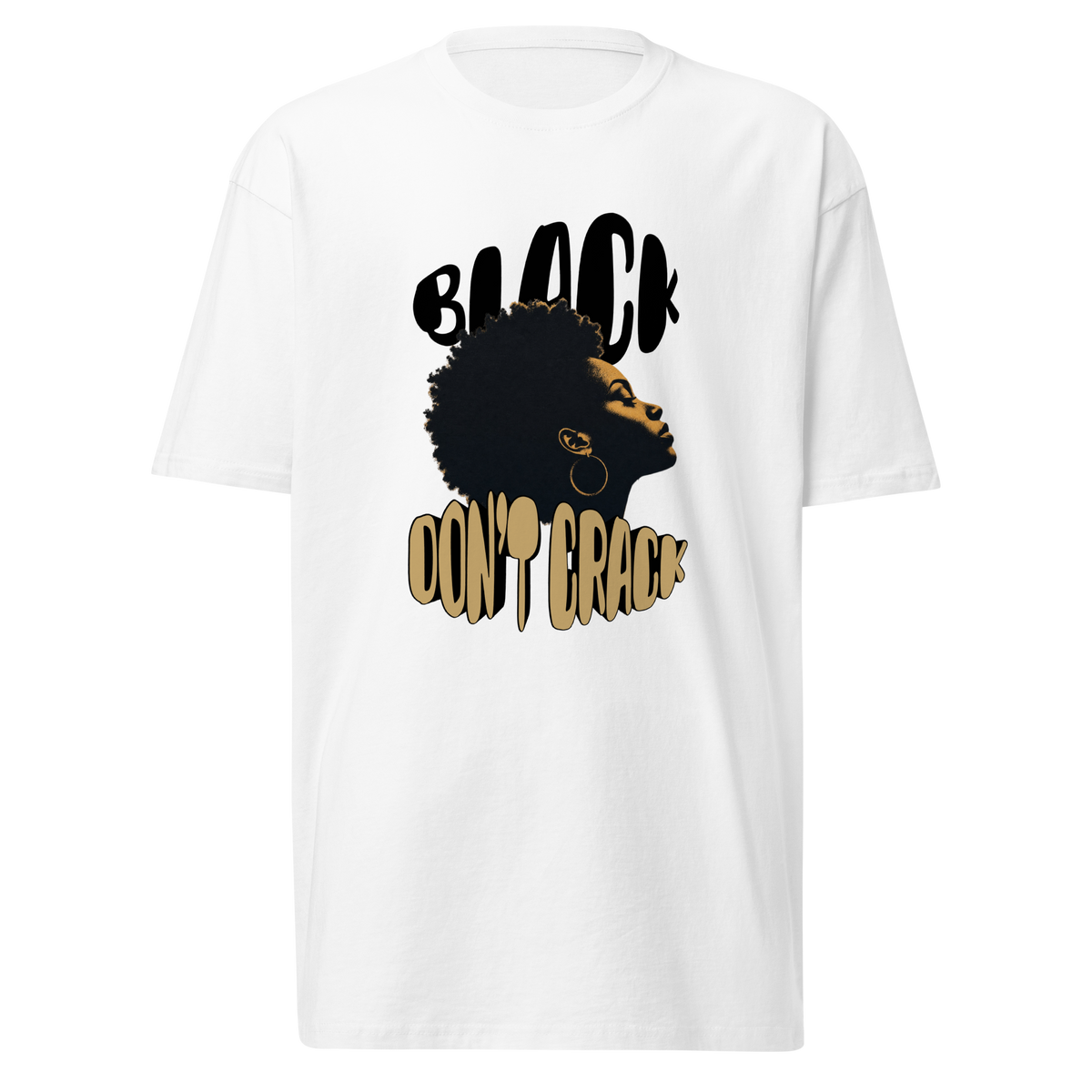 Black Don't Crack on a white heavyweight tee, front view