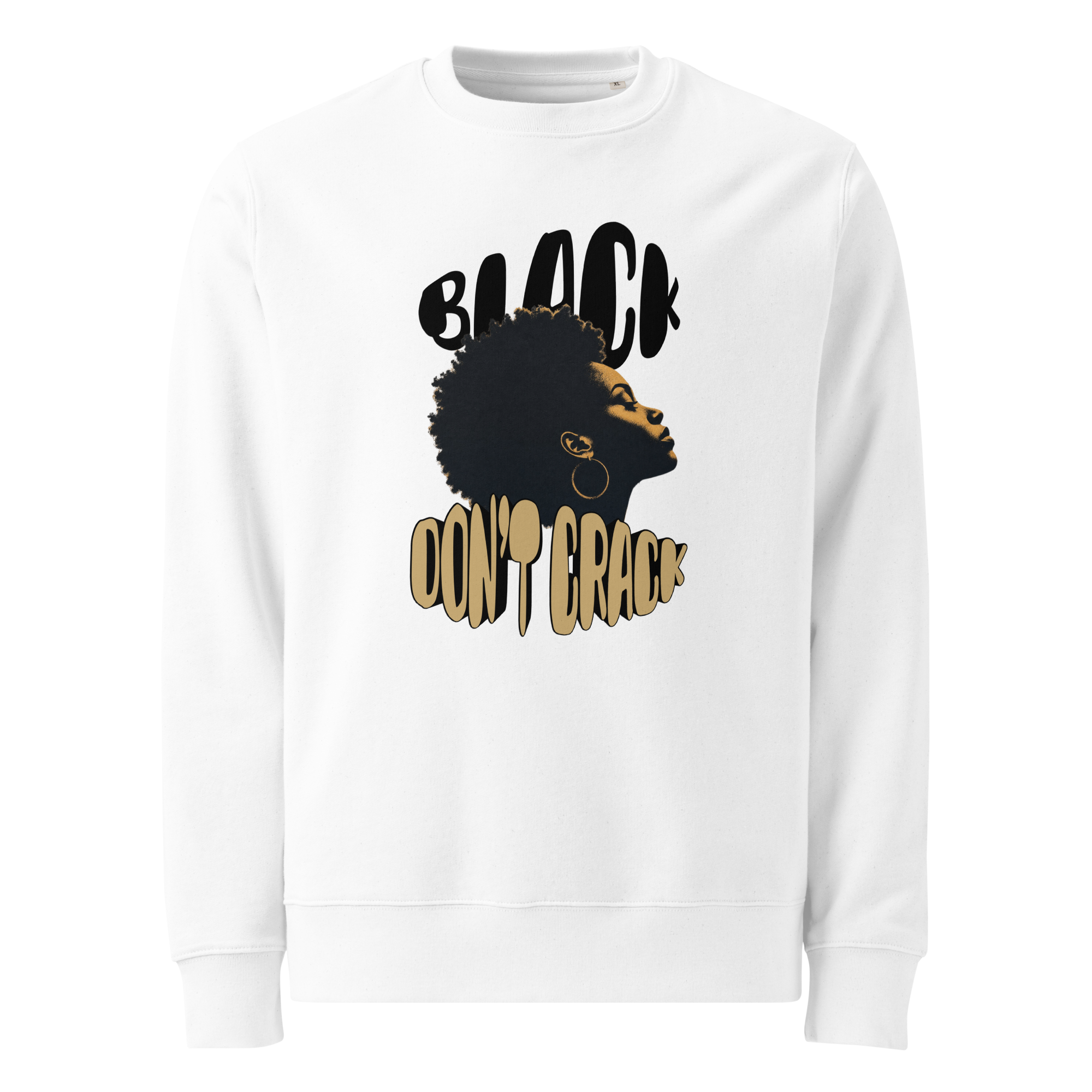 Black Don't Crack on a white organic cotton sweatshirt, front view